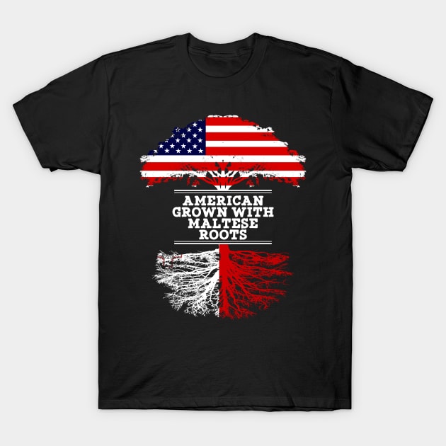 American Grown With Maltese Roots - Gift for Maltese From Malta T-Shirt by Country Flags